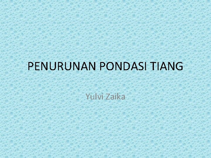 PENURUNAN PONDASI TIANG Yulvi Zaika 