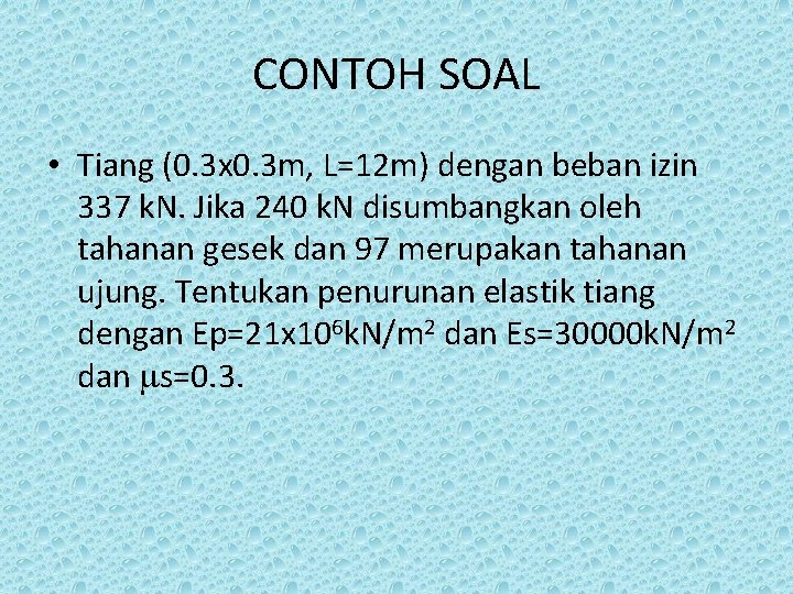 CONTOH SOAL • Tiang (0. 3 x 0. 3 m, L=12 m) dengan beban