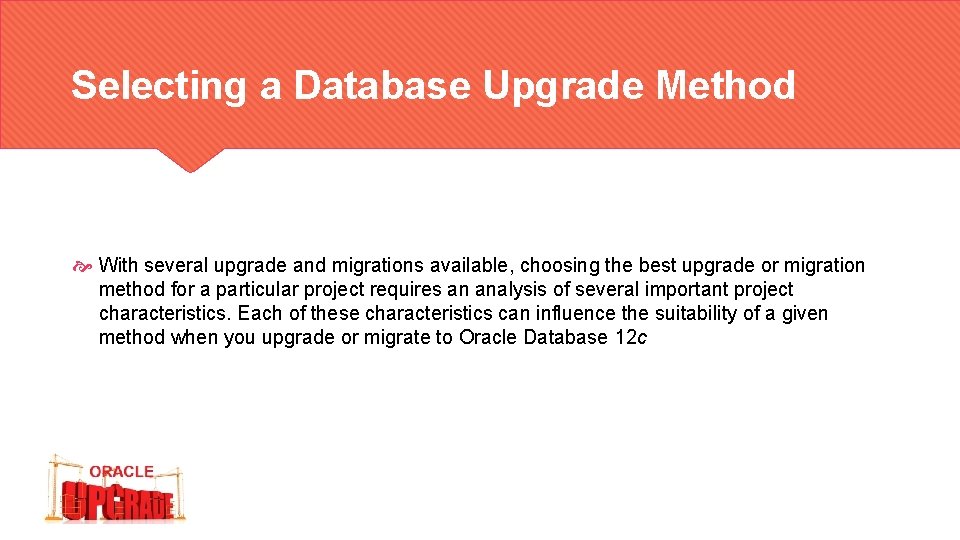 Selecting a Database Upgrade Method With several upgrade and migrations available, choosing the best
