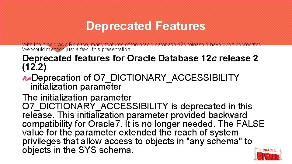 Deprecated Features With the new oracle Release, many features of the oracle database 12