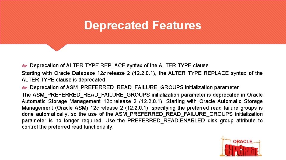 Deprecated Features Deprecation of ALTER TYPE REPLACE syntax of the ALTER TYPE clause Starting
