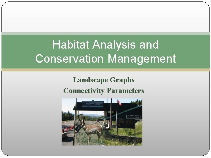 Habitat Analysis and Conservation Management Landscape Graphs Connectivity Parameters 