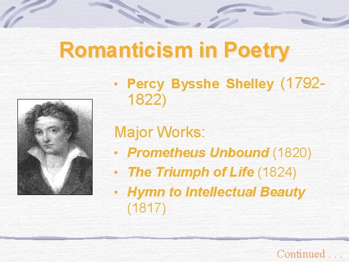 Romanticism in Poetry • Percy Bysshe Shelley 1822) (1792 - Major Works: • Prometheus