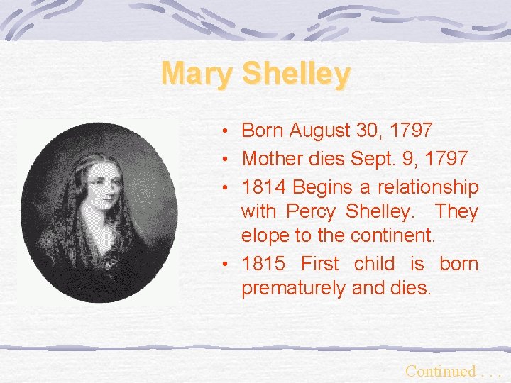 Mary Shelley • Born August 30, 1797 • Mother dies Sept. 9, 1797 •