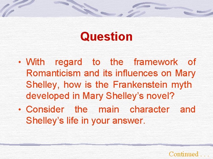 Question • With regard to the framework of Romanticism and its influences on Mary
