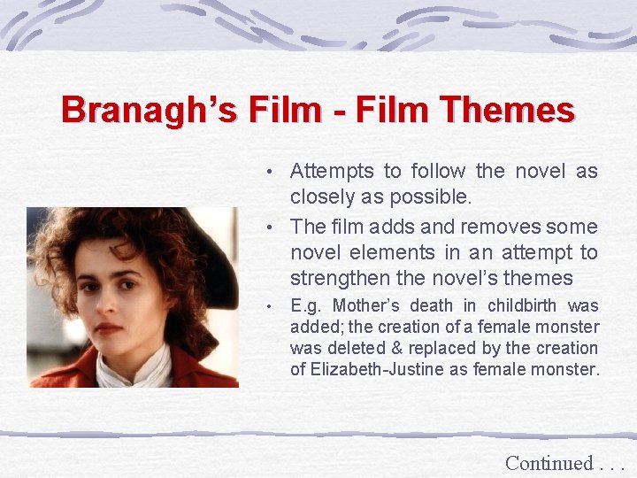 Branagh’s Film - Film Themes • Attempts to follow the novel as closely as