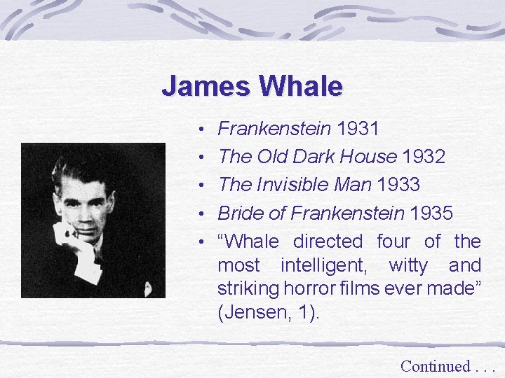 James Whale • Frankenstein 1931 • The Old Dark House 1932 • The Invisible