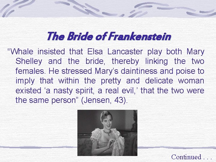 The Bride of Frankenstein “Whale insisted that Elsa Lancaster play both Mary Shelley and
