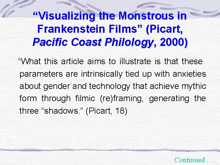 “Visualizing the Monstrous in Frankenstein Films” (Picart, Pacific Coast Philology, 2000) “What this article
