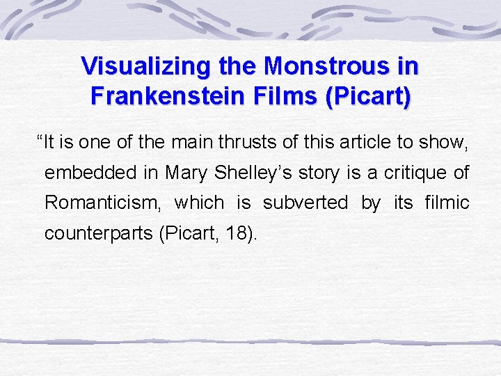 Visualizing the Monstrous in Frankenstein Films (Picart) “It is one of the main thrusts