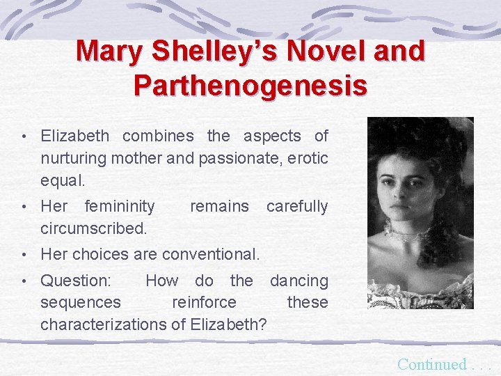 Mary Shelley’s Novel and Parthenogenesis • Elizabeth combines the aspects of nurturing mother and