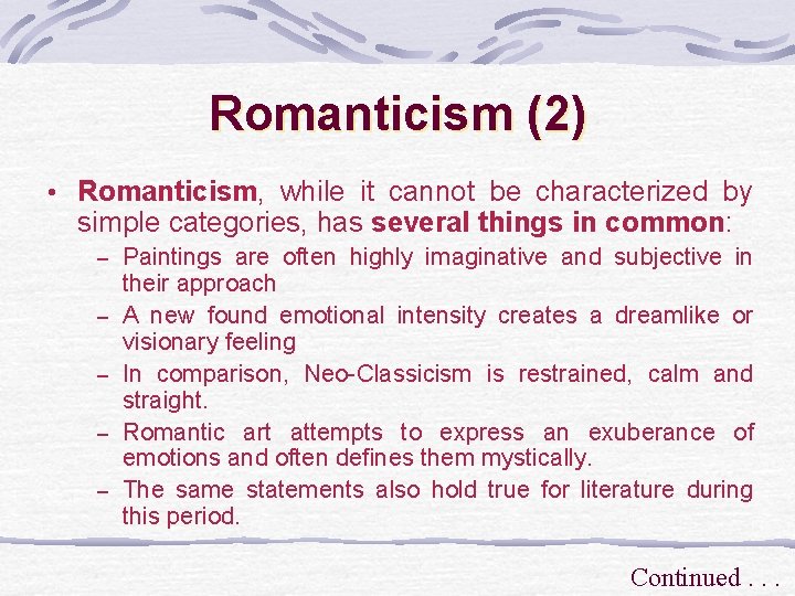 Romanticism (2) • Romanticism, while it cannot be characterized by simple categories, has several