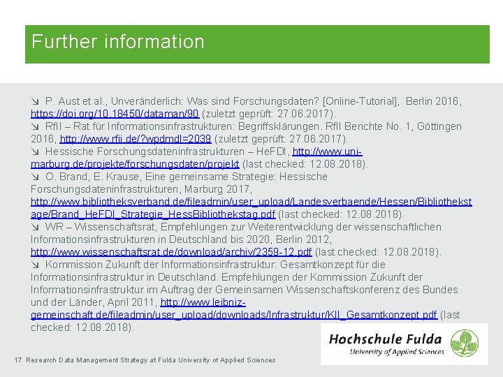 Further information ↘ P. Aust et al. , Unveränderlich: Was sind Forschungsdaten? [Online-Tutorial], Berlin