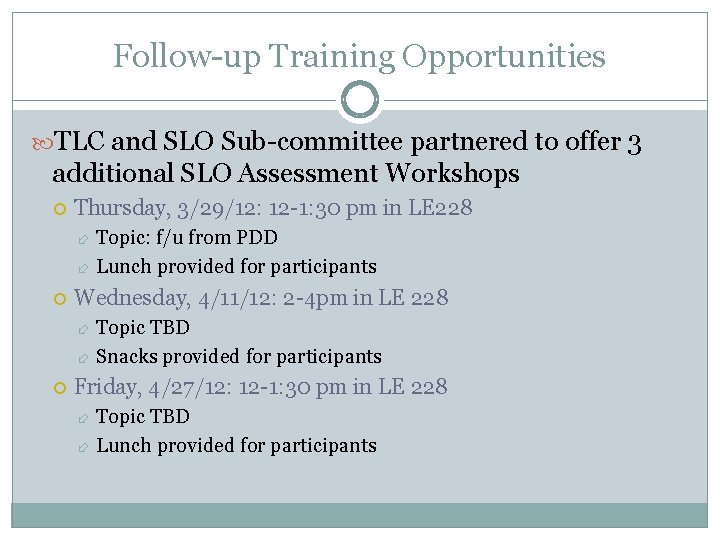 Follow-up Training Opportunities TLC and SLO Sub-committee partnered to offer 3 additional SLO Assessment