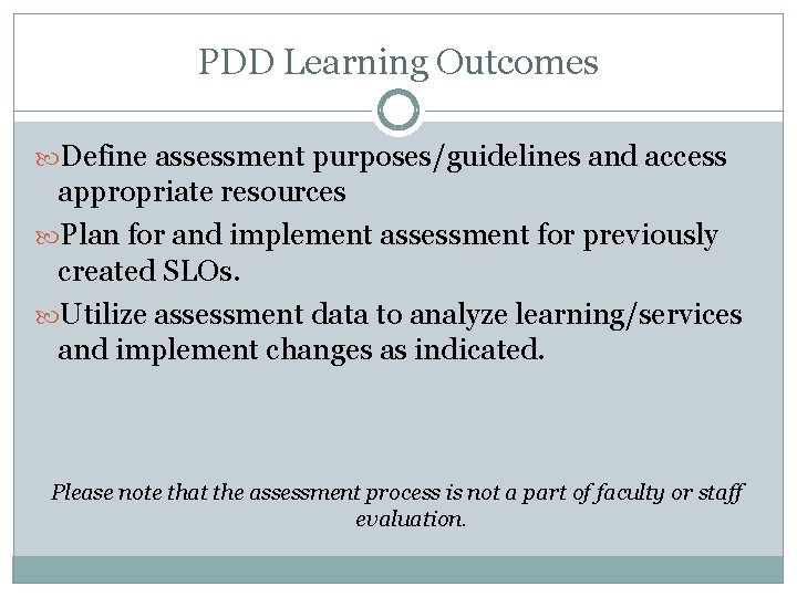 PDD Learning Outcomes Define assessment purposes/guidelines and access appropriate resources Plan for and implement