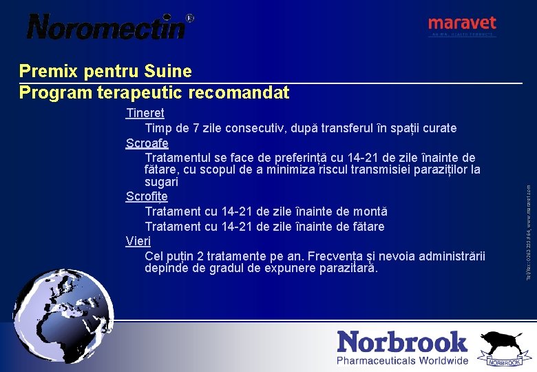 Tineret Timp de 7 zile consecutiv, după transferul în spații curate Scroafe Tratamentul se