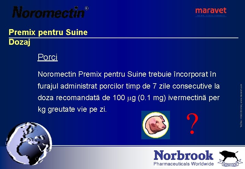 Premix pentru Suine Dozaj Porci furajul administrat porcilor timp de 7 zile consecutive la