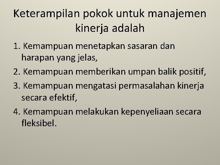 Keterampilan pokok untuk manajemen kinerja adalah 1. Kemampuan menetapkan sasaran dan harapan yang jelas,