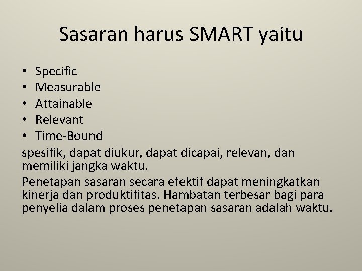 Sasaran harus SMART yaitu • Specific • Measurable • Attainable • Relevant • Time-Bound