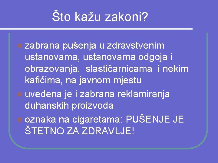 Što kažu zakoni? l zabrana pušenja u zdravstvenim ustanovama, ustanovama odgoja i obrazovanja, slastičarnicama