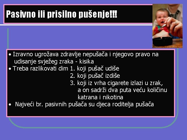 Pasivno ili prisilno pušenje!!! • Izravno ugrožava zdravlje nepušača i njegovo pravo na udisanje