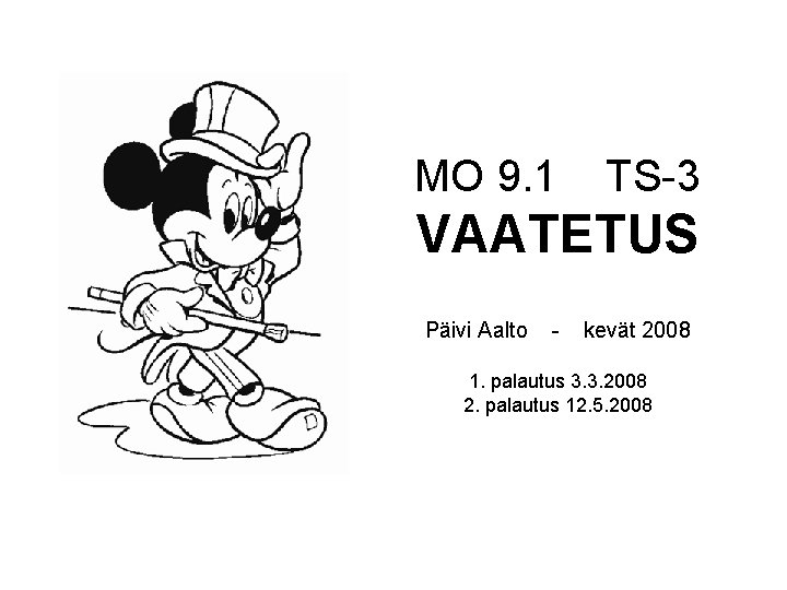 MO 9. 1 TS-3 VAATETUS Päivi Aalto - kevät 2008 1. palautus 3. 3.
