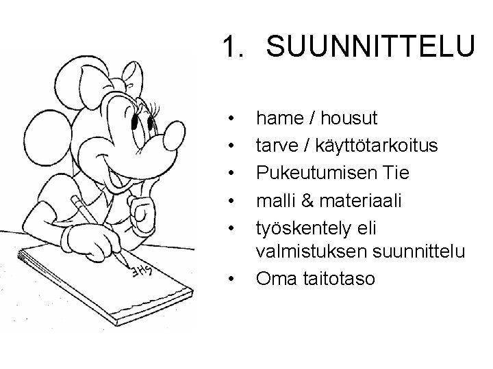 1. SUUNNITTELU • • • hame / housut tarve / käyttötarkoitus Pukeutumisen Tie malli