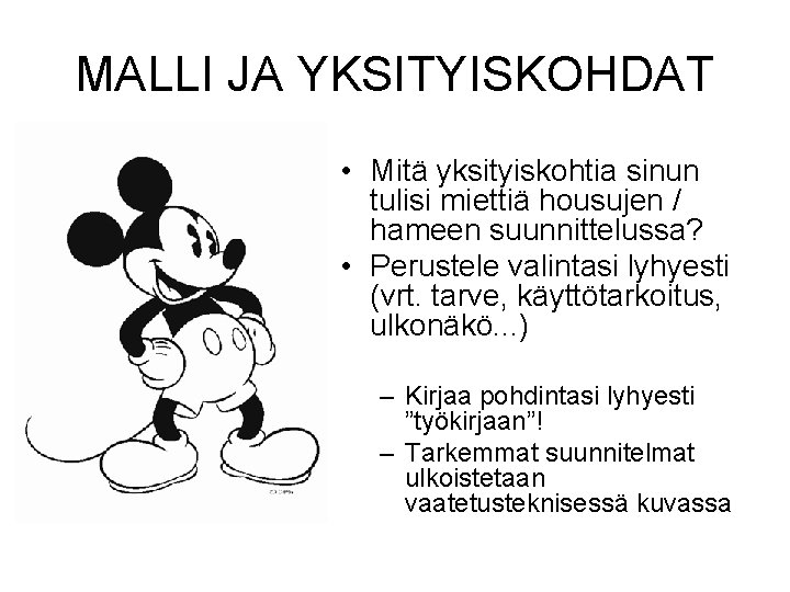 MALLI JA YKSITYISKOHDAT • Mitä yksityiskohtia sinun tulisi miettiä housujen / hameen suunnittelussa? •