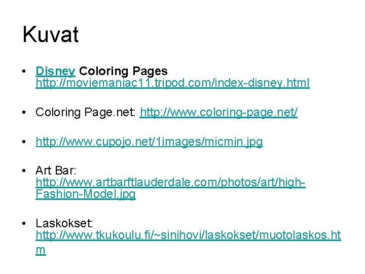 Kuvat • Disney Coloring Pages http: //moviemaniac 11. tripod. com/index-disney. html • Coloring Page.