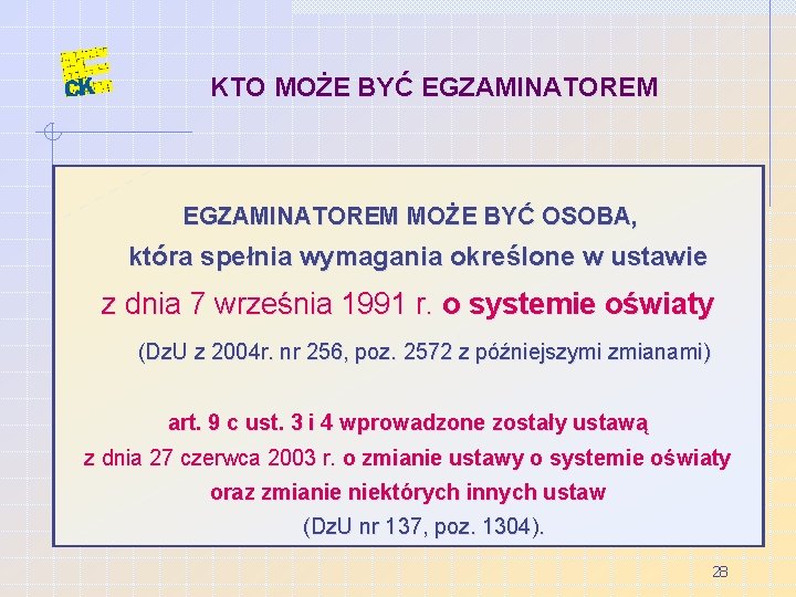 KTO MOŻE BYĆ EGZAMINATOREM MOŻE BYĆ OSOBA, która spełnia wymagania określone w ustawie z