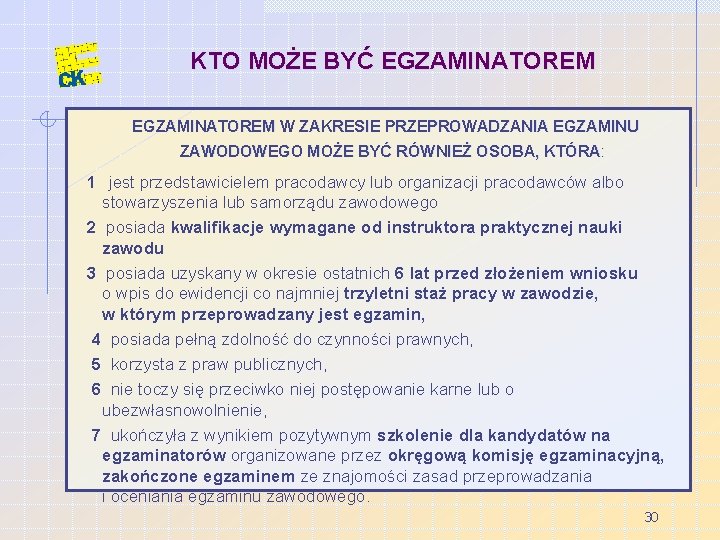 KTO MOŻE BYĆ EGZAMINATOREM W ZAKRESIE PRZEPROWADZANIA EGZAMINU ZAWODOWEGO MOŻE BYĆ RÓWNIEŻ OSOBA, KTÓRA: