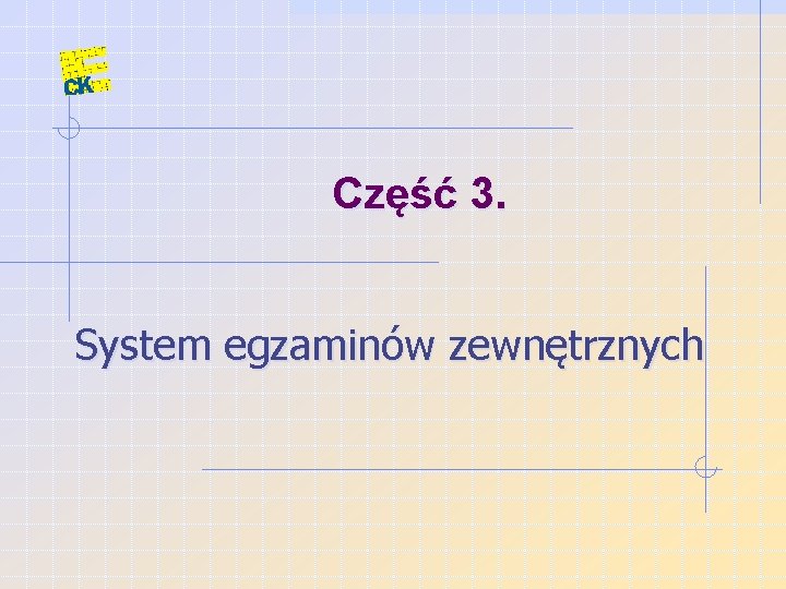 Część 3. System egzaminów zewnętrznych 