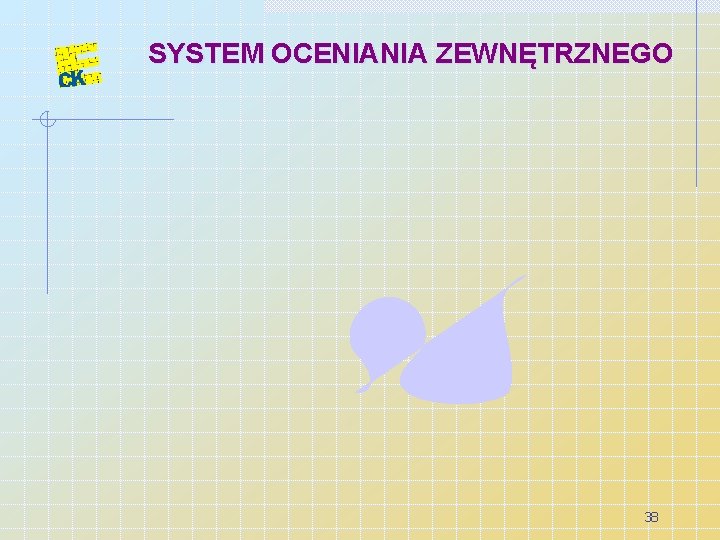 SYSTEM OCENIANIA ZEWNĘTRZNEGO 38 