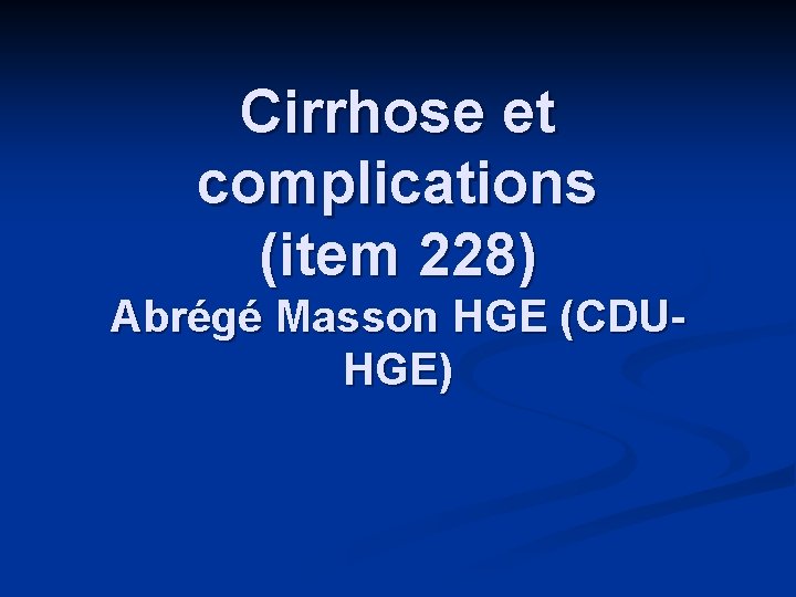 Cirrhose et complications (item 228) Abrégé Masson HGE (CDUHGE) 