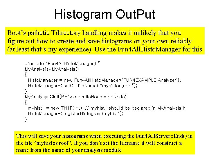 Histogram Out. Put Root’s pathetic Tdirectory handling makes it unlikely that you figure out