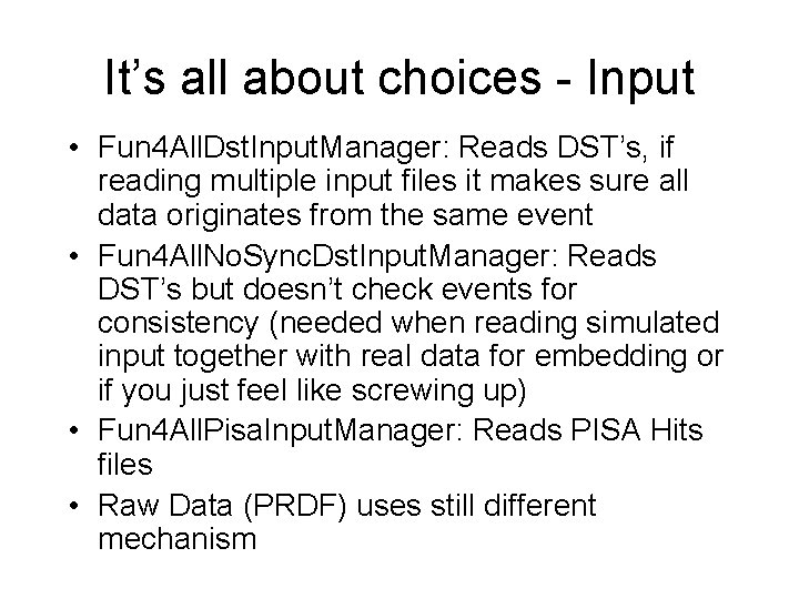 It’s all about choices - Input • Fun 4 All. Dst. Input. Manager: Reads
