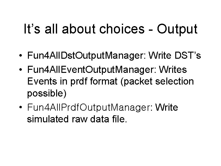 It’s all about choices - Output • Fun 4 All. Dst. Output. Manager: Write