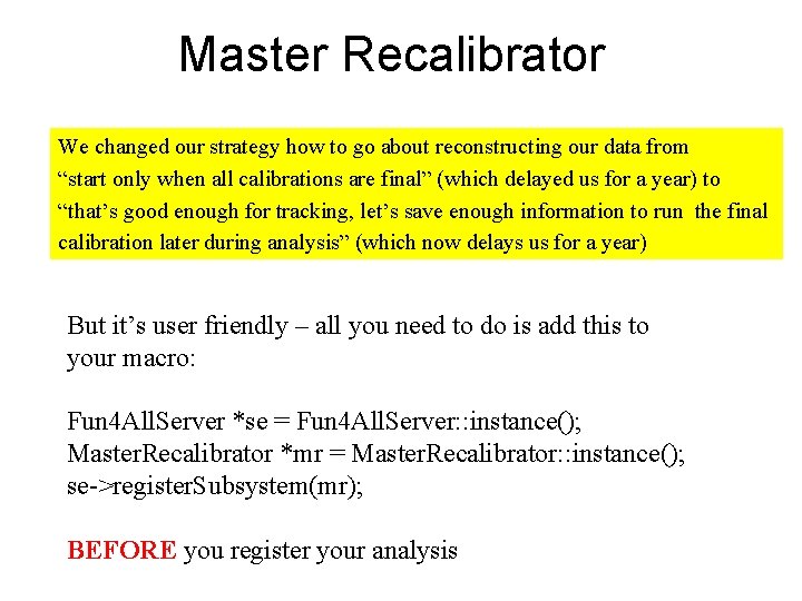 Master Recalibrator We changed our strategy how to go about reconstructing our data from