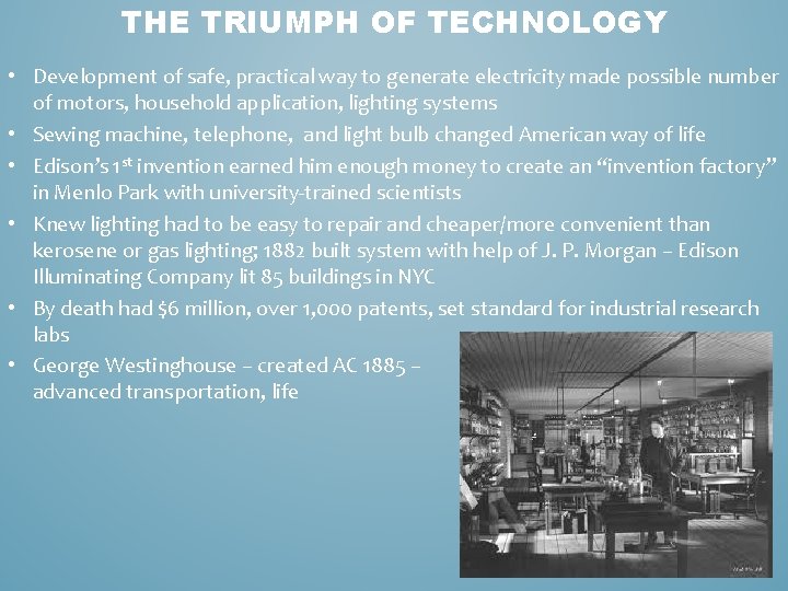 THE TRIUMPH OF TECHNOLOGY • Development of safe, practical way to generate electricity made