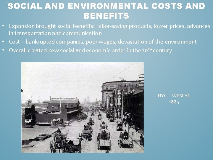 SOCIAL AND ENVIRONMENTAL COSTS AND BENEFITS • Expansion brought social benefits: labor-saving products, lower