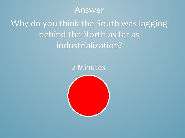 Answer Why do you think the South was lagging behind the North as far