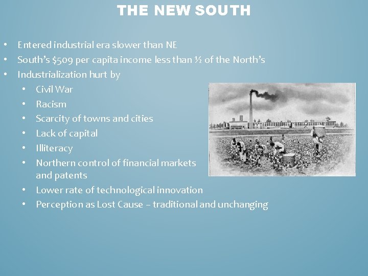 THE NEW SOUTH • Entered industrial era slower than NE • South’s $509 per