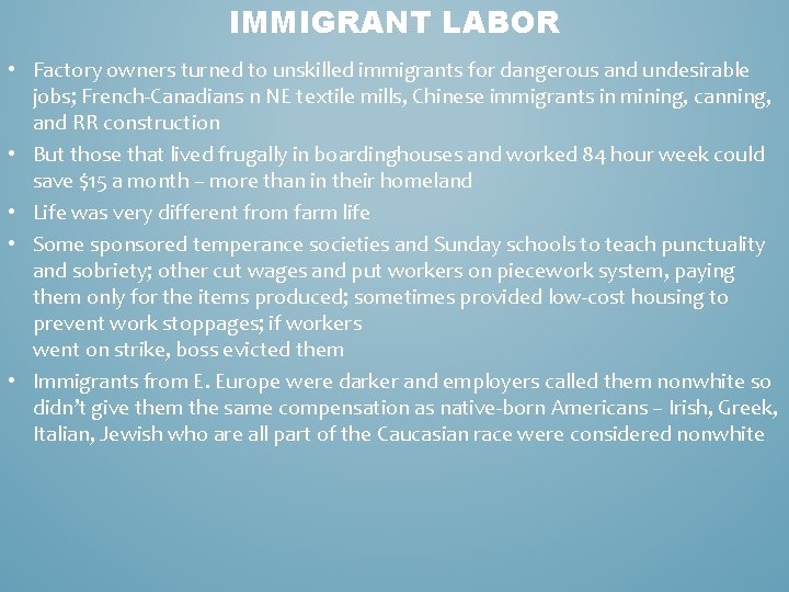 IMMIGRANT LABOR • Factory owners turned to unskilled immigrants for dangerous and undesirable jobs;