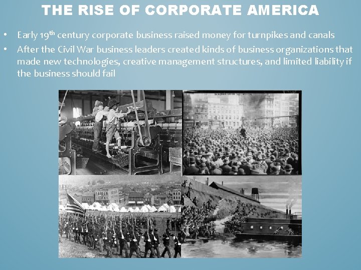 THE RISE OF CORPORATE AMERICA • Early 19 th century corporate business raised money