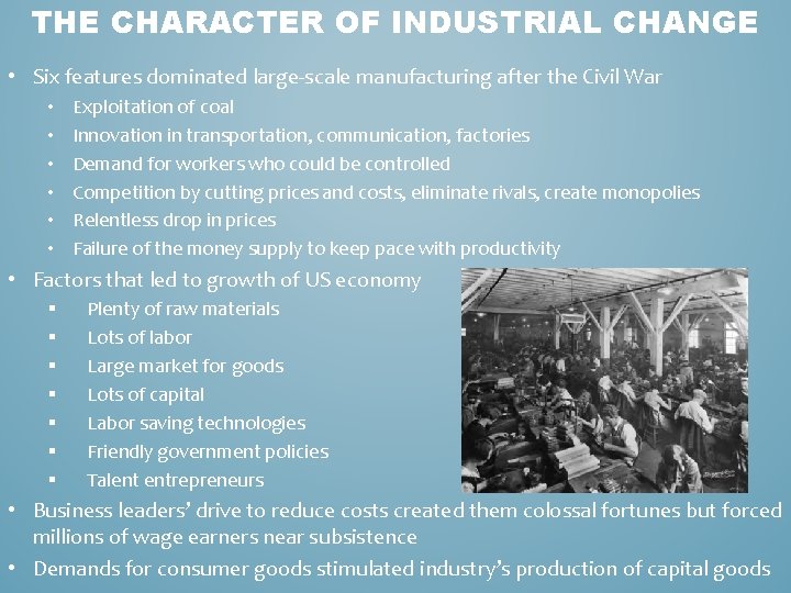 THE CHARACTER OF INDUSTRIAL CHANGE • Six features dominated large-scale manufacturing after the Civil