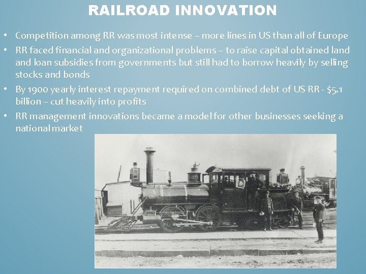 RAILROAD INNOVATION • Competition among RR was most intense – more lines in US