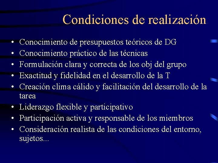 Condiciones de realización • • • Conocimiento de presupuestos teóricos de DG Conocimiento práctico