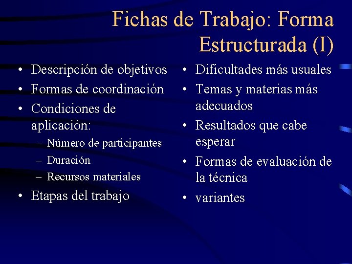 Fichas de Trabajo: Forma Estructurada (I) • Descripción de objetivos • Formas de coordinación