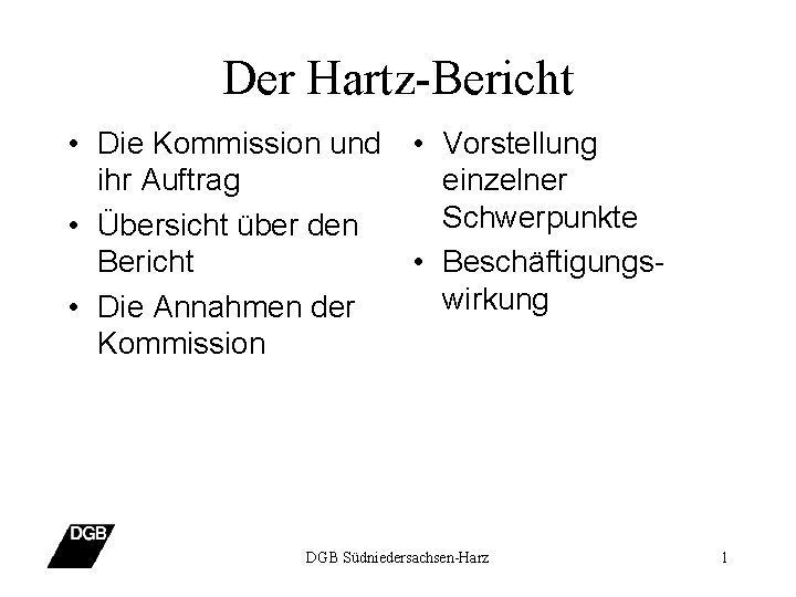 Der Hartz-Bericht • Die Kommission und • Vorstellung ihr Auftrag einzelner Schwerpunkte • Übersicht