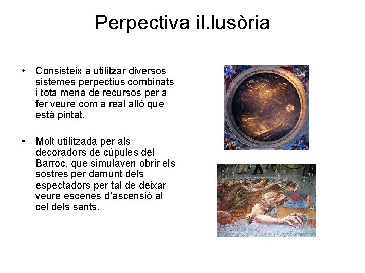 Perpectiva il. lusòria • Consisteix a utilitzar diversos sistemes perpectius combinats i tota mena